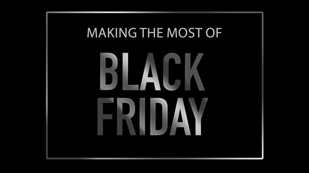 Banner image reading "Making the Most of Black Friday".